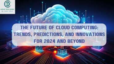 The Future of Cloud Computing: Trends, Predictions, and Innovations for 2024 and Beyond