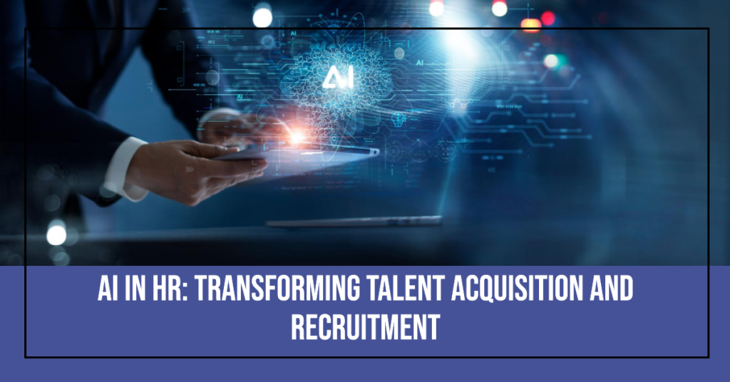 AI in HR: Transforming Talent Acquisition and Recruitment | Vatsal Shah