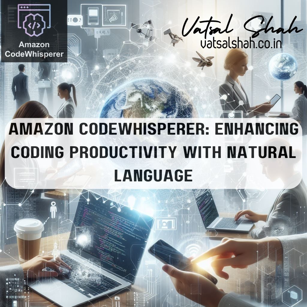 Amazon CodeWhisperer Enhancing Coding Productivity with Natural Language | Vatsal Shah