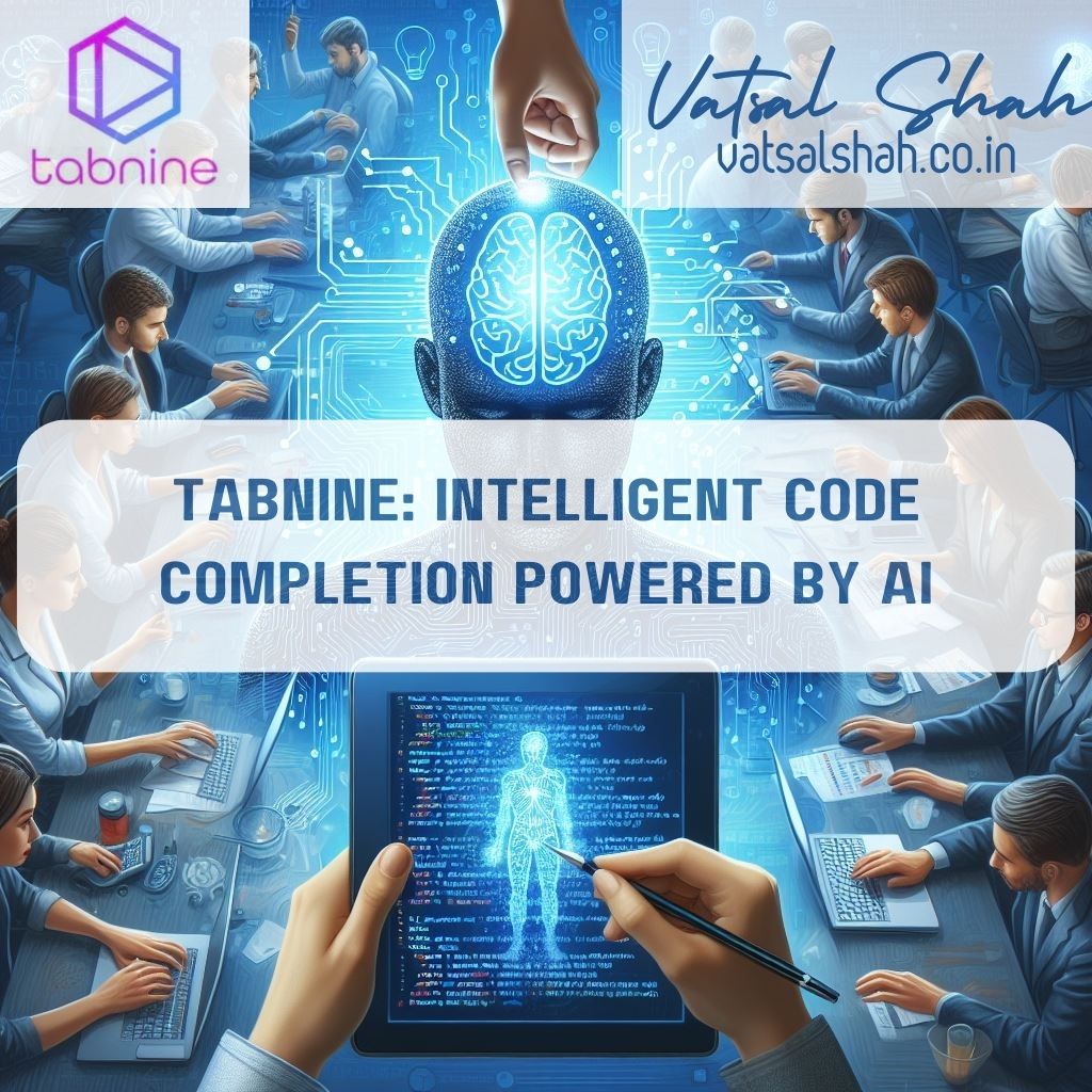 Tabnine Intelligent Code Completion Powered by AI | Vatsal Shah